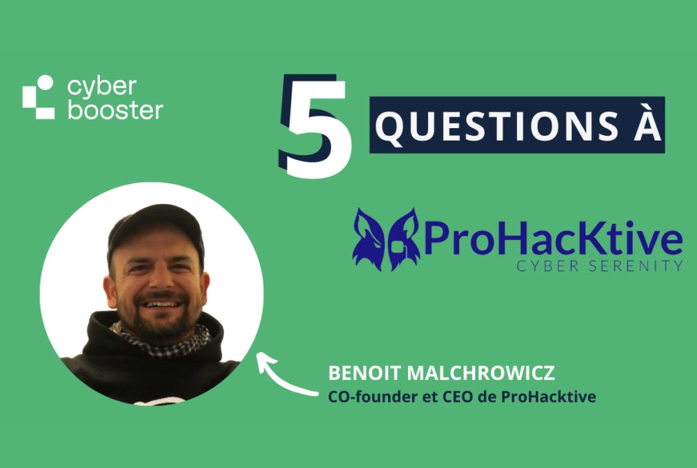 Interview de Benoit Malchrowicz , co-founder et CEO de ProHacktive