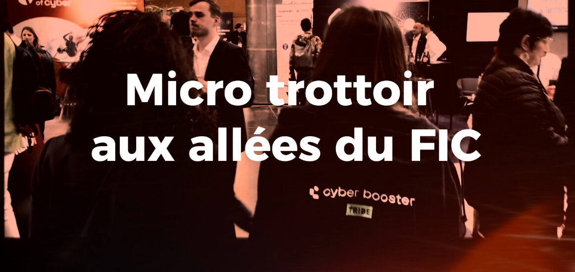 Cyber Booster en immersion dans ls allées du FIC